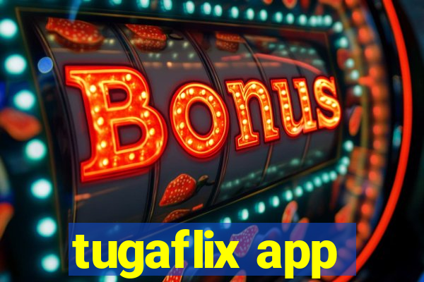 tugaflix app