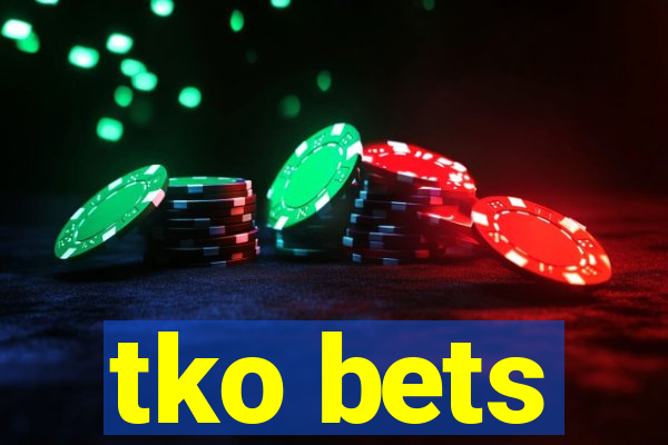 tko bets