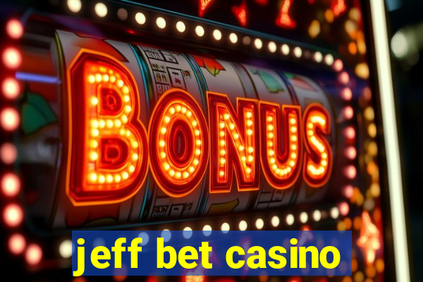 jeff bet casino