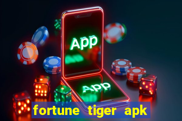 fortune tiger apk dinheiro infinito