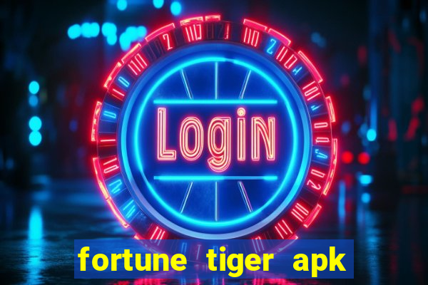 fortune tiger apk dinheiro infinito