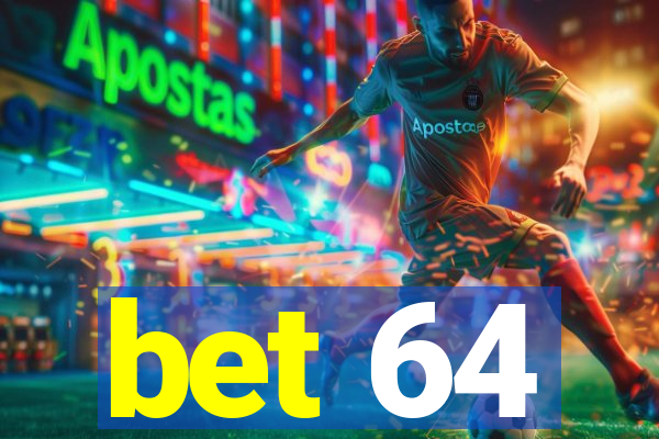 bet 64