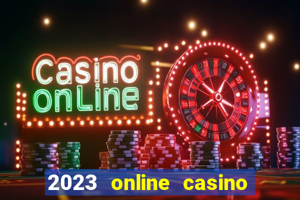 2023 online casino real money