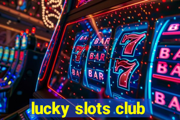 lucky slots club