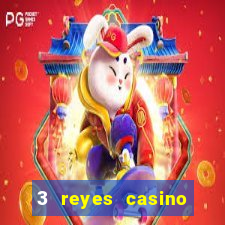 3 reyes casino juegos populares