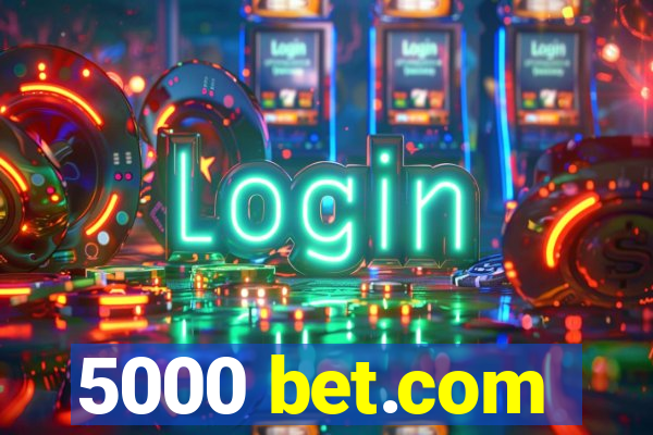 5000 bet.com