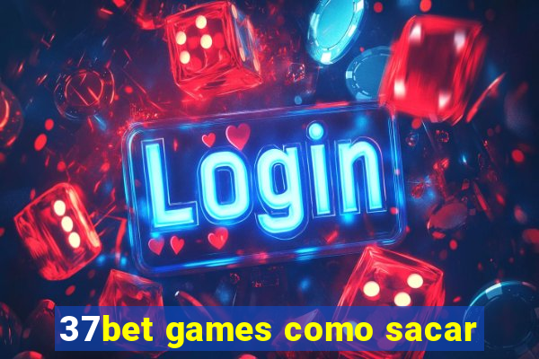 37bet games como sacar