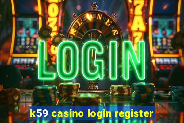 k59 casino login register