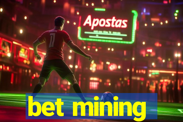 bet mining