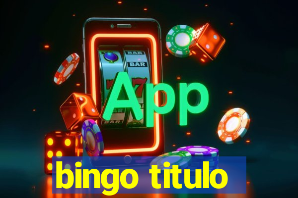 bingo titulo