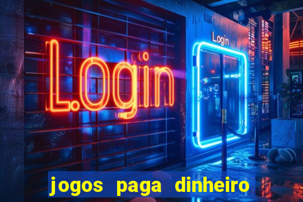 jogos paga dinheiro de verdade