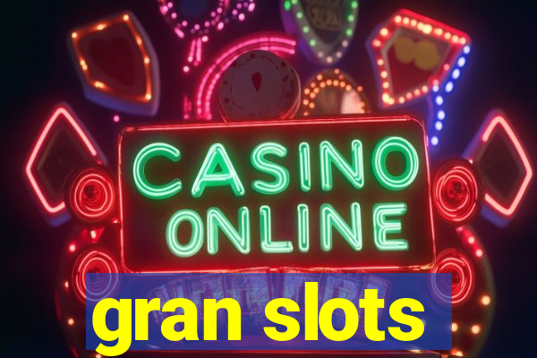 gran slots