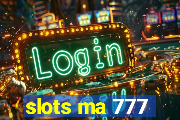 slots ma 777