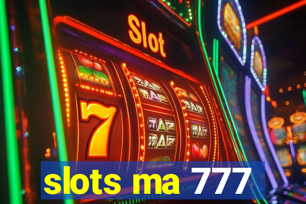 slots ma 777