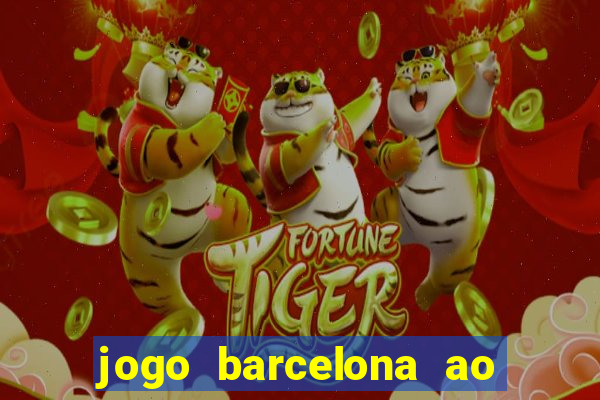 jogo barcelona ao vivo futemax