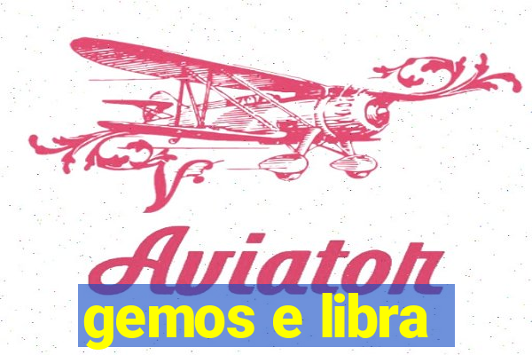 gemos e libra