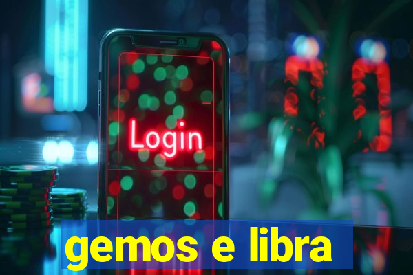 gemos e libra