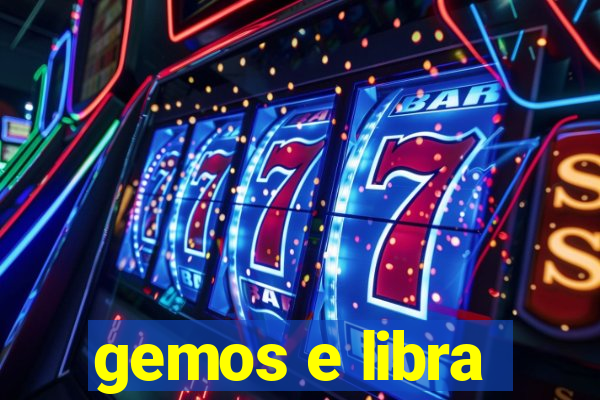 gemos e libra