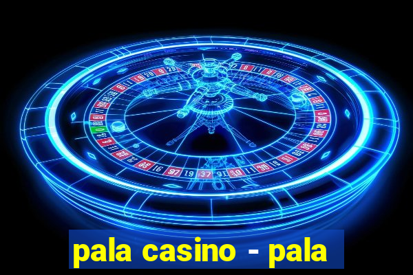 pala casino - pala