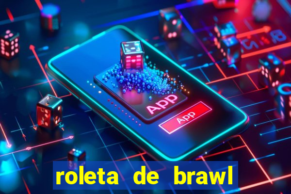 roleta de brawl stars 2024