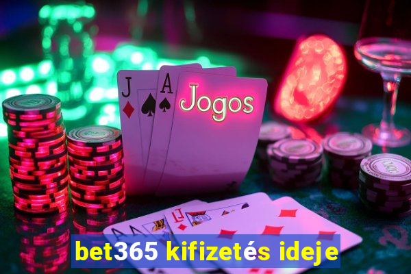 bet365 kifizetés ideje