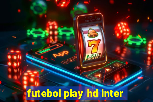 futebol play hd inter