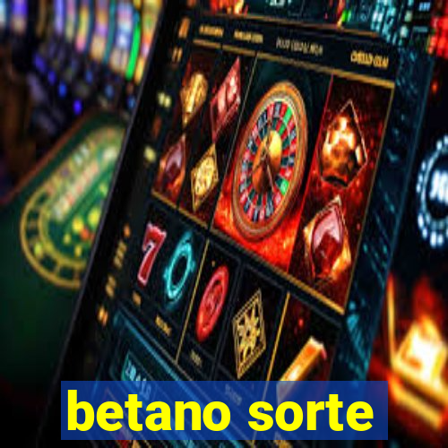 betano sorte