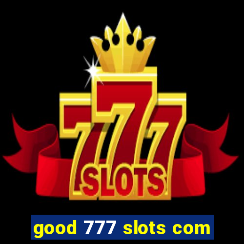 good 777 slots com