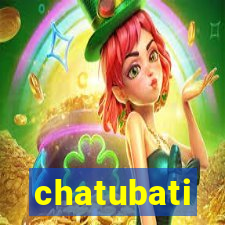 chatubati