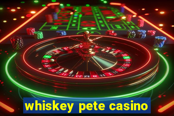 whiskey pete casino