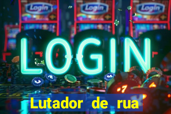 Lutador de rua filme completo dublado mega filmes