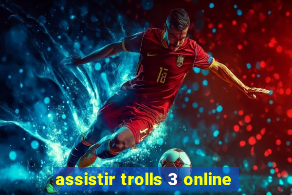 assistir trolls 3 online