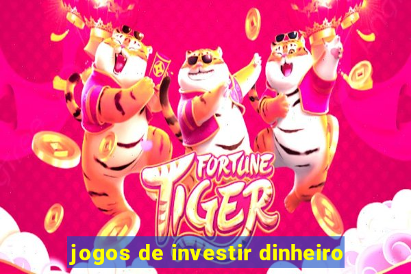 jogos de investir dinheiro