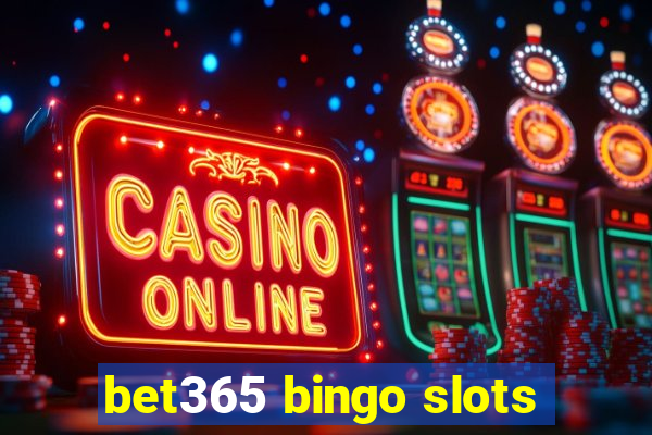 bet365 bingo slots