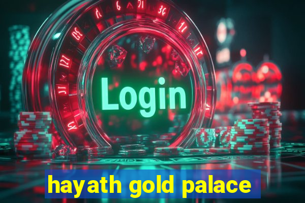 hayath gold palace