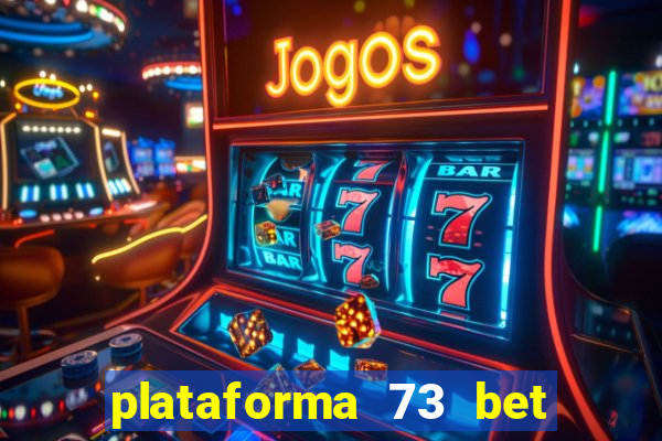 plataforma 73 bet é confiável