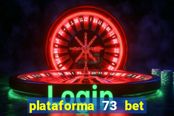 plataforma 73 bet é confiável