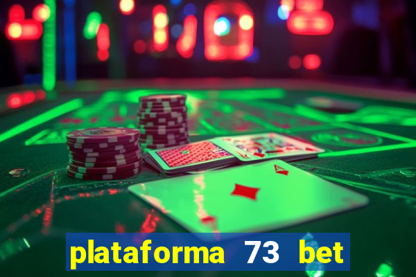 plataforma 73 bet é confiável