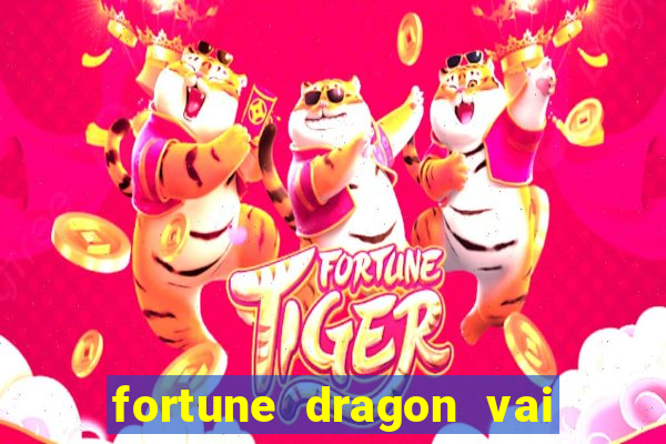 fortune dragon vai de bet