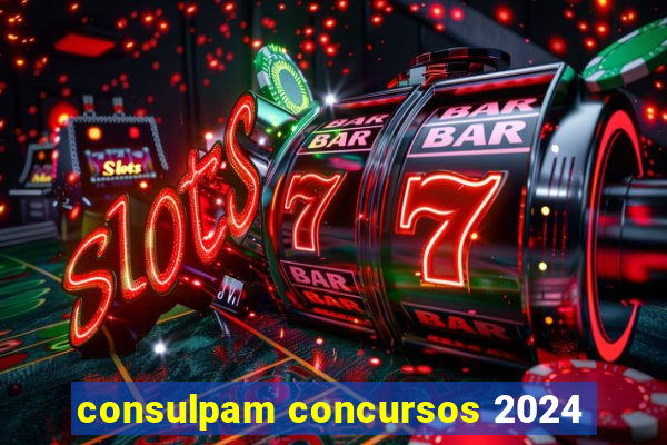 consulpam concursos 2024