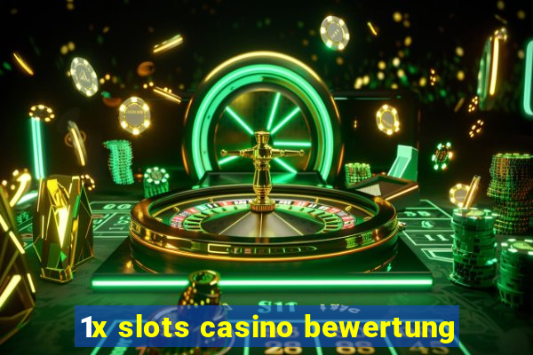 1x slots casino bewertung