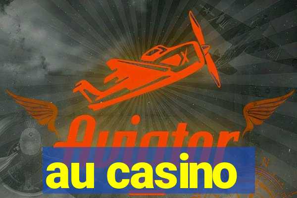 au casino