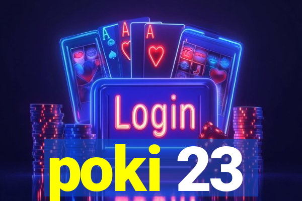 poki 23