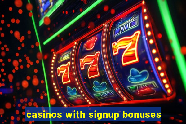 casinos with signup bonuses