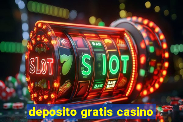 deposito gratis casino