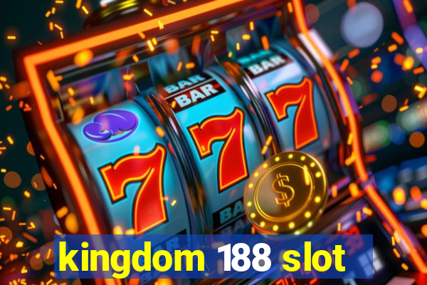 kingdom 188 slot