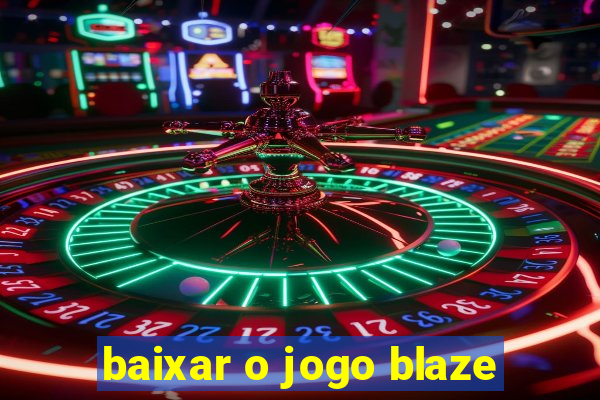 baixar o jogo blaze