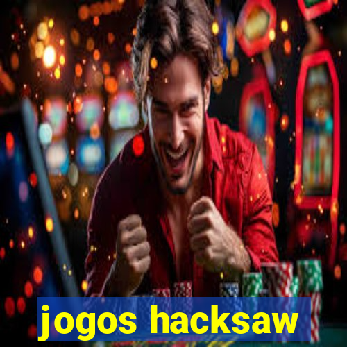 jogos hacksaw