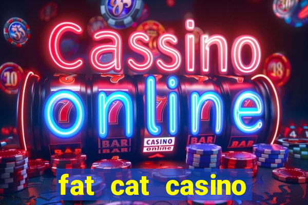 fat cat casino paga mesmo