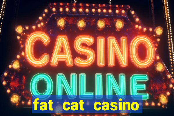 fat cat casino paga mesmo